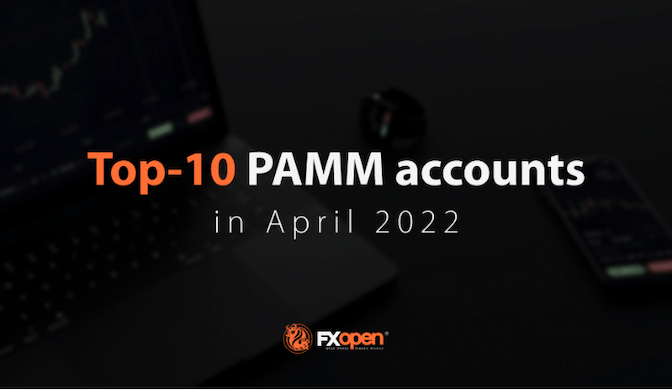 FXOpen的TOP-10 PAMM账户 2022年4月